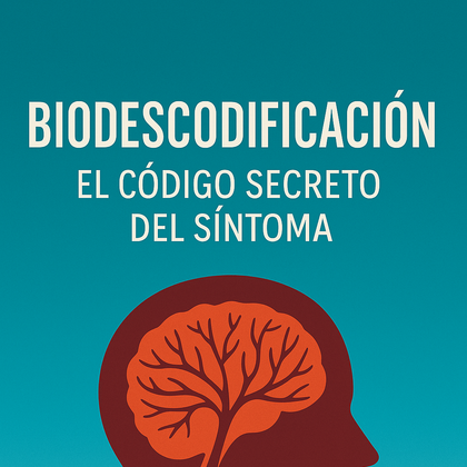 Biodescodificación: El Código Secreto del Síntoma | Sanación Emocional y Autoconocimiento